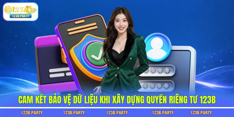 Cam kết bảo vệ dữ liệu khi xây dựng quyền riêng tư 123B
