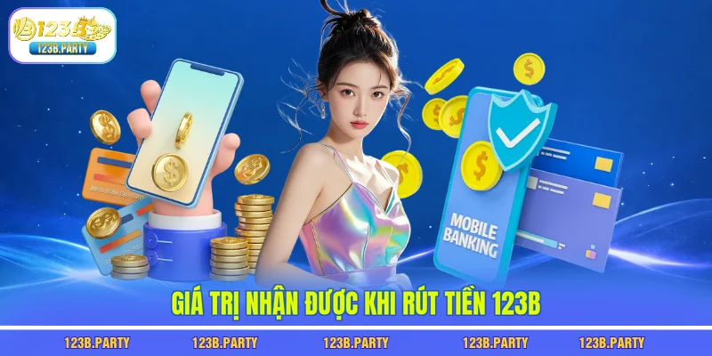 Giá trị nhận được khi rút tiền 123B