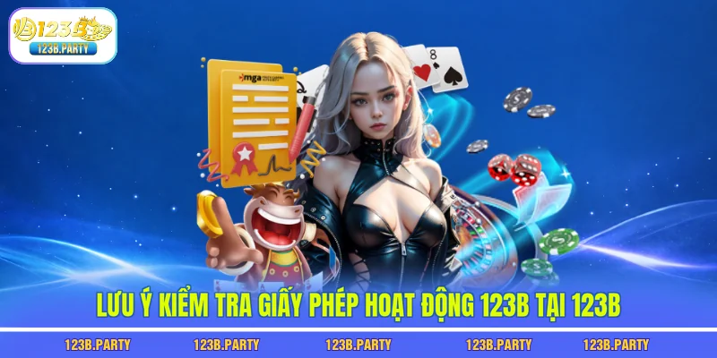 Lưu ý kiểm tra giấy phép hoạt động 123B tại 123B