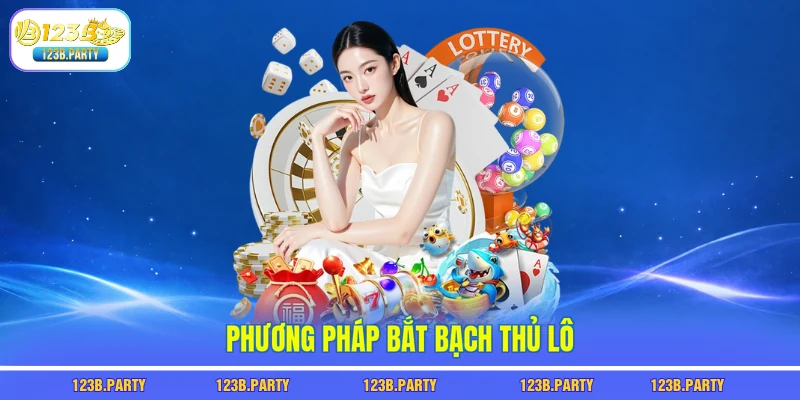 Phương pháp bắt bạch thủ lô