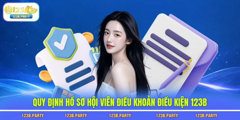 Quy định hồ sơ hội viên điều khoản điều kiện 123B