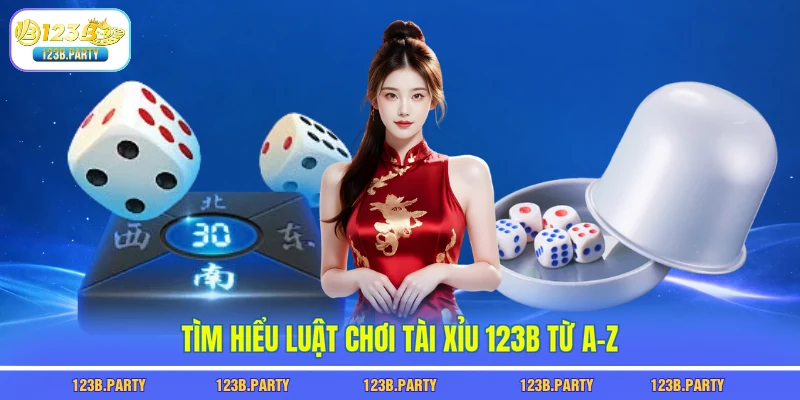Tìm hiểu luật chơi tài xỉu 123B từ A–Z